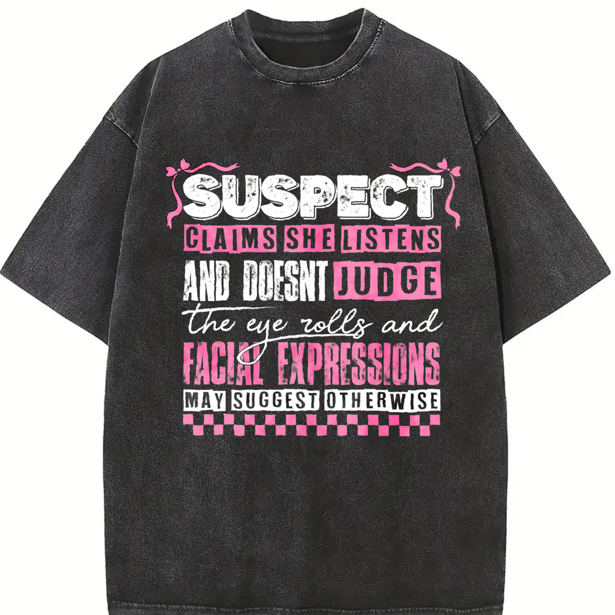 Suspect Claims She Listens And Doesnt Judge Tshirt, Suspect Trendy Shirt, Trending Tee Top Womenswear Streetwear Summer Crewneck Casual
