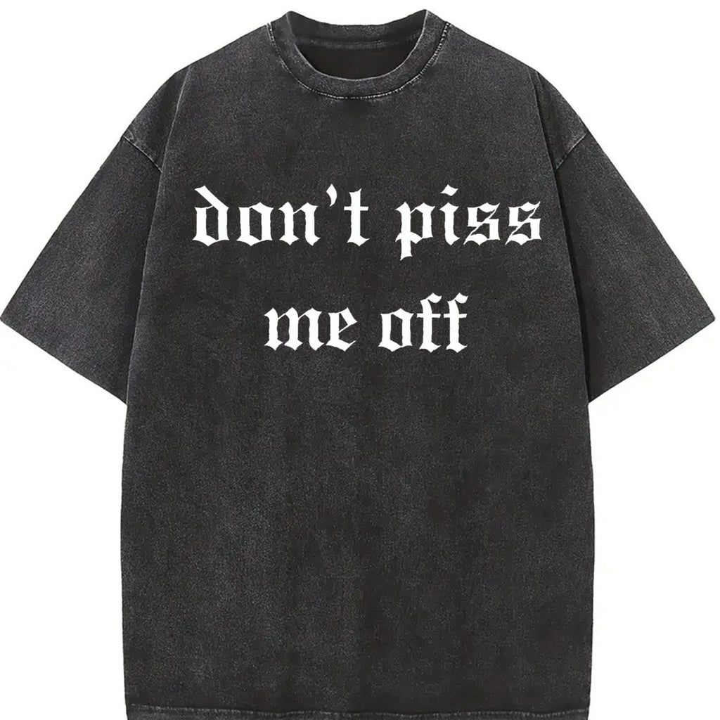 Comfort Colors Don't Piss Me Off T-shirt, Unhinged Shirts, Funny Weird Gift for Friend/ Sister, Dark Humor Tee, Offensive Shirt, Funny Tees