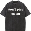 Comfort Colors Don't Piss Me Off T-shirt, Unhinged Shirts, Funny Weird Gift for Friend/ Sister, Dark Humor Tee, Offensive Shirt, Funny Tees