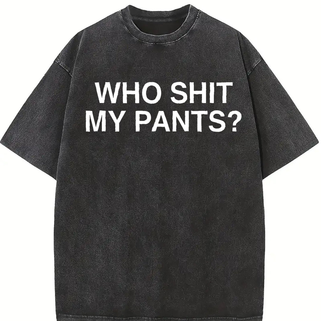 Graphic vintage tee Who Shit My Pants Funny Offensive Dark Humor College Novelty T-Shirt