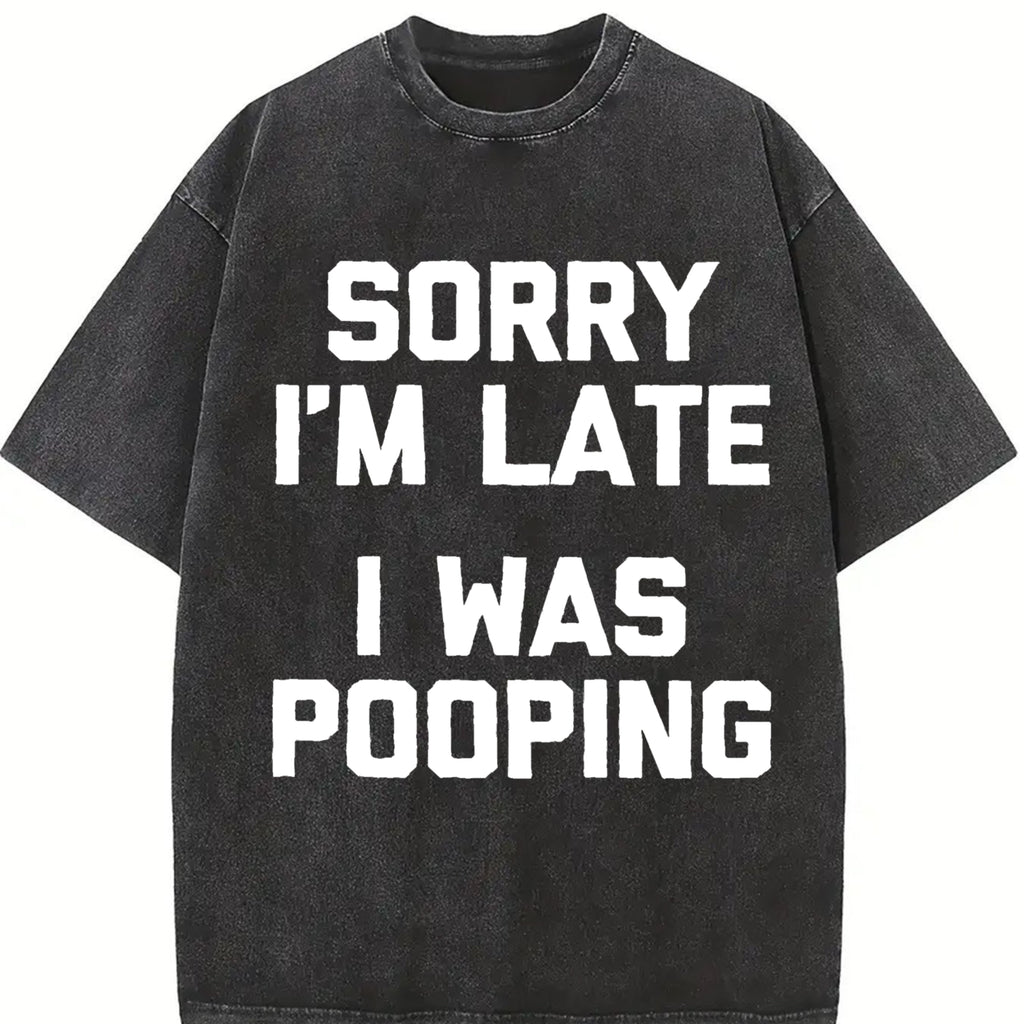 Sorry I'm Late, I Was Pooping" - Funny Sarcastic Cotton T-Shirt for | Short Sleeve, Regular Fit | Machine Washable Womenswear