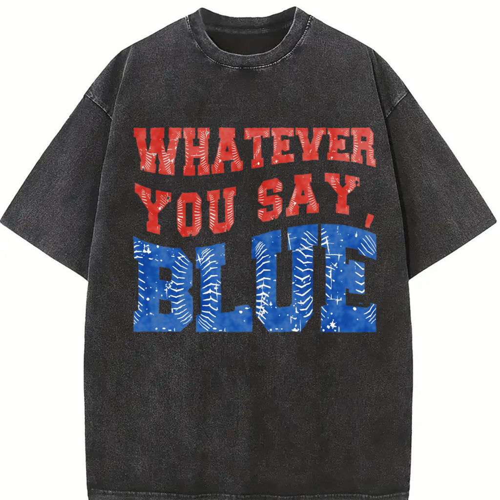 Funny Baseball Whatever You Say Blue Umpire Tshirt, Unisex Shirt, Tournament T-Shirt, Livin That Ballpark Mom Squad Gift Womenswear Summer