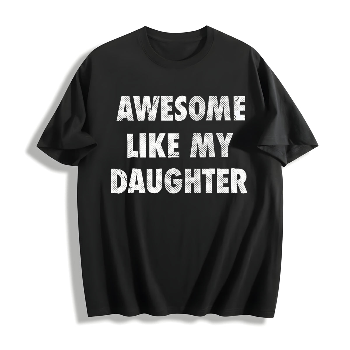 Awesome Like My Daughter Funny Fathers Day Awesome Dad Funny Cotton T-Shirt - Black