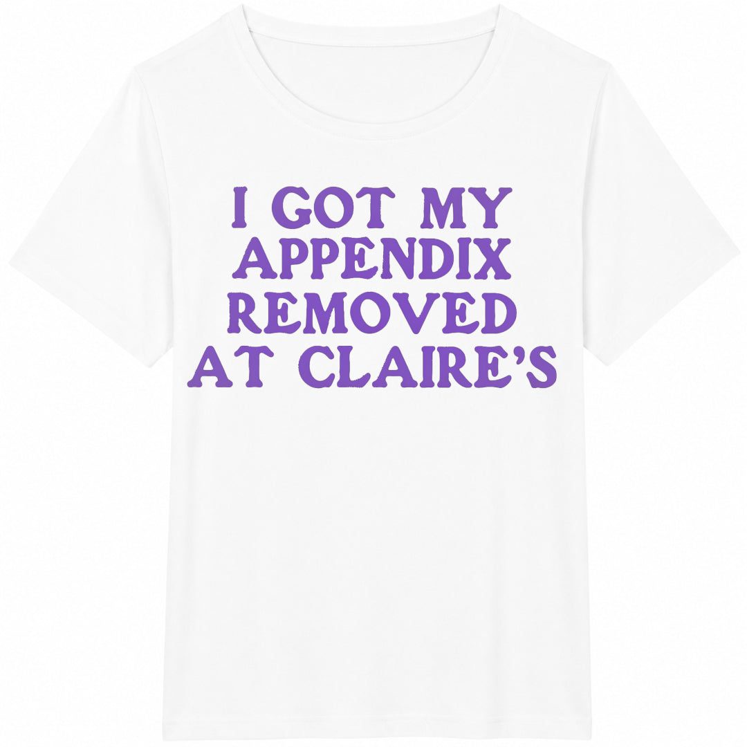 I Got My Appendix Removed At Claires Funny Meme Tiktok Trends Cotton T-Shirt - product view