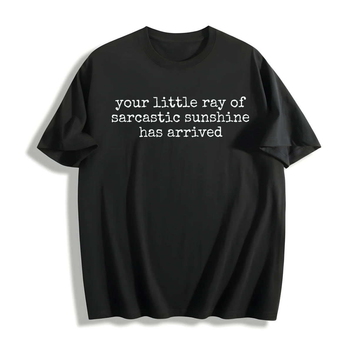Your Little Ray Of Sarcastic Sunshine Has Arrived Cotton T-Shirt - Black