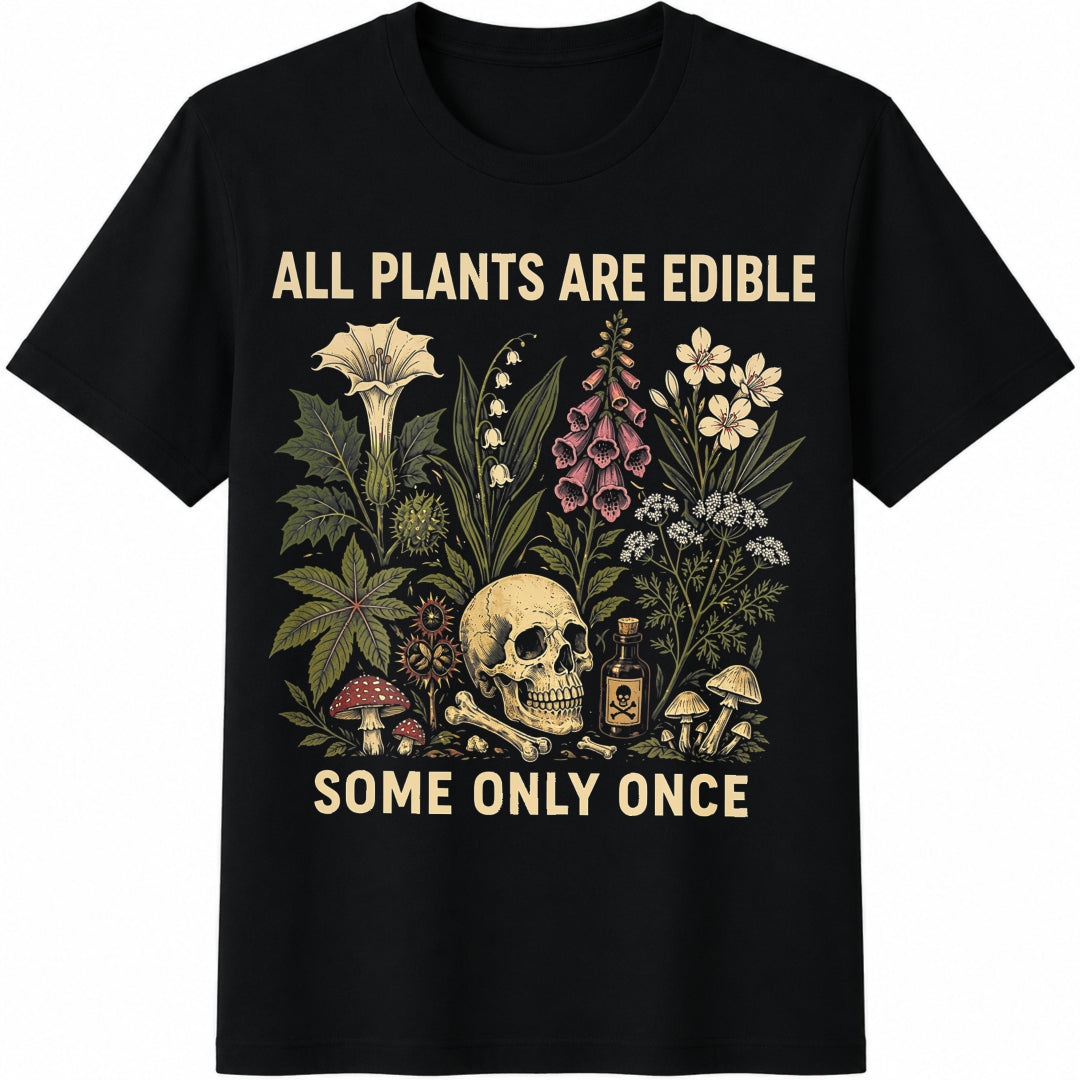 All Plants Are Edible Some Only Once Cotton T-Shirt - Black
