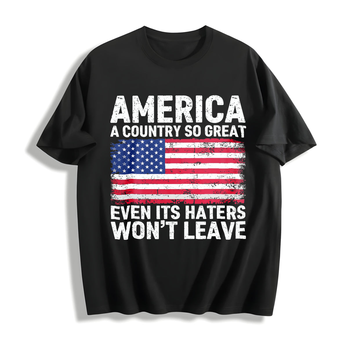 America A Country So Great Even Its Haters Wont Leave Funny Cotton T-Shirt - Black