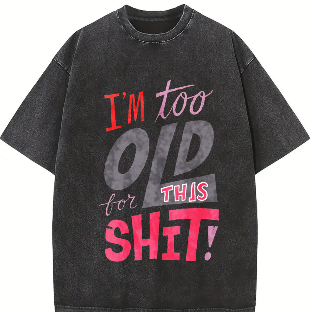 Women's "I'm Too Old for This Shit!" Graphic T-Shirt - Bold Letter Print with Pink & Purple Accents, Black Casual Round Neck Short Sleeve Top, Machine Washable Spring Summer Tee - Funny Sarcastic Gift for Women