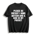 Please Be Patient I Have Autism - Understanding Is Key Cotton T-Shirt - Black
