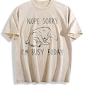 Nope Sorry Busy Today Sleeping Dog Vintage Washed T-Shirt - Beige