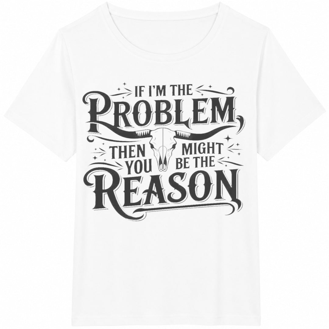 If I'm The Problem Cotton T-Shirt - product view