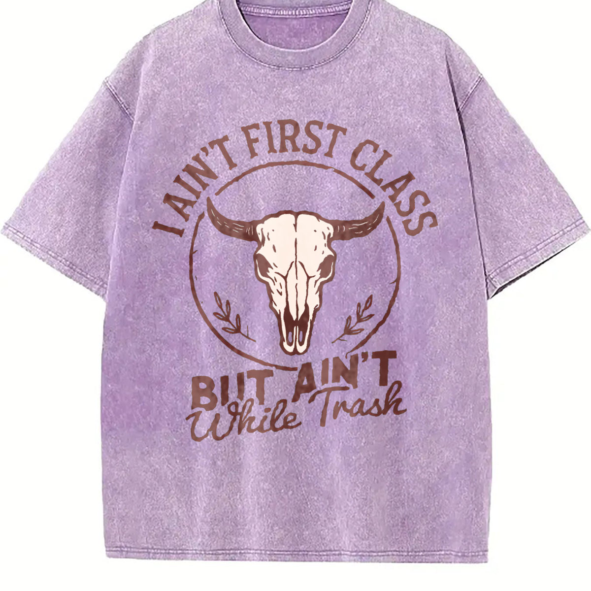 I Ain't First Class But Ain't White Trash Bull Skull Vintage Washed T-Shirt - product view