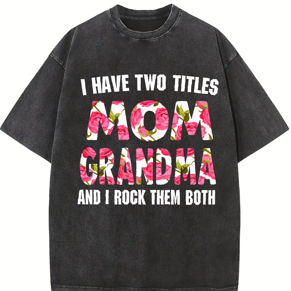 [100% Cotton]I Have Two Titles Mom Grandma And I Rock Them Mother's Day T-Shirt