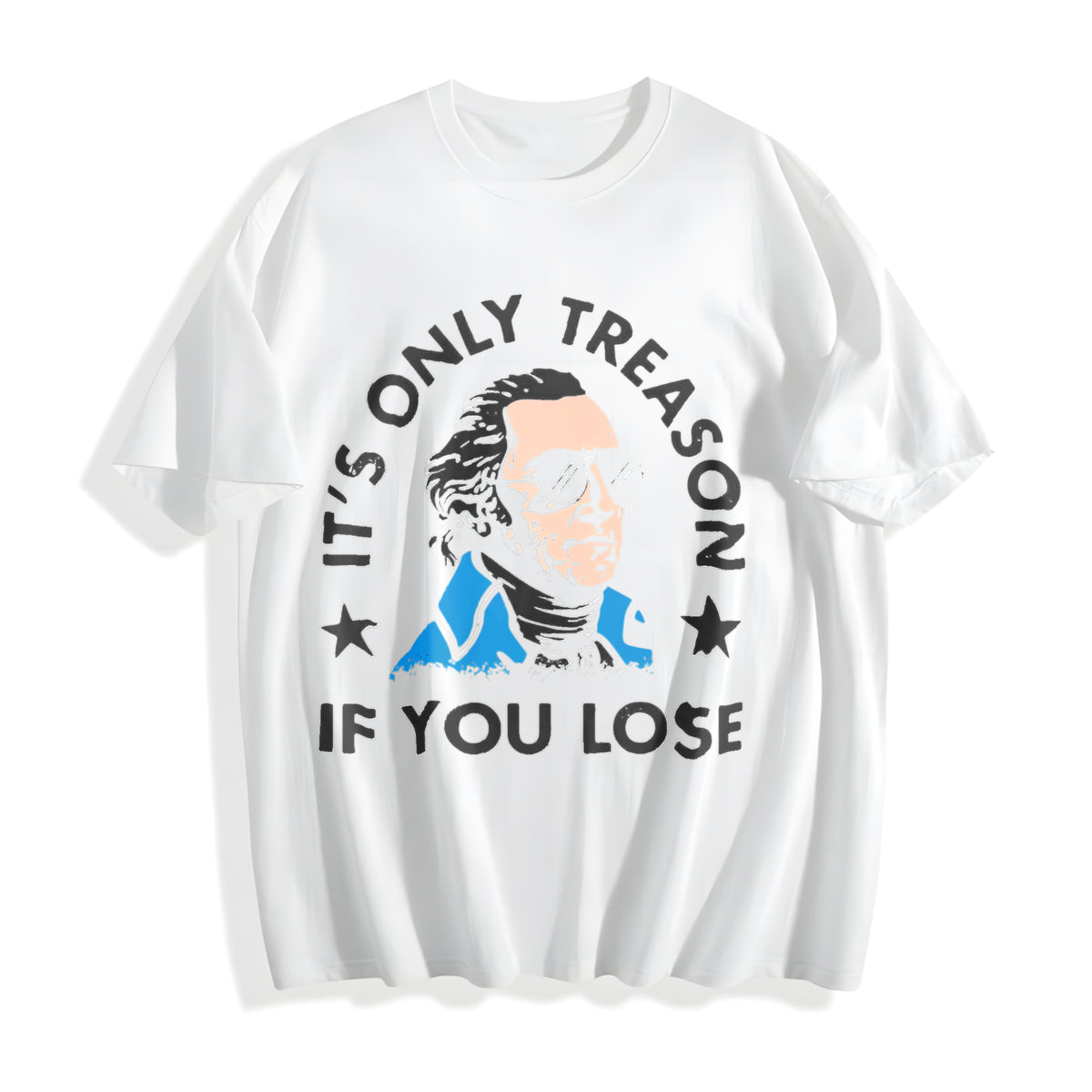 It's Only Treason If You Lose - - Funny 4th Of July Cotton T-Shirt - product view