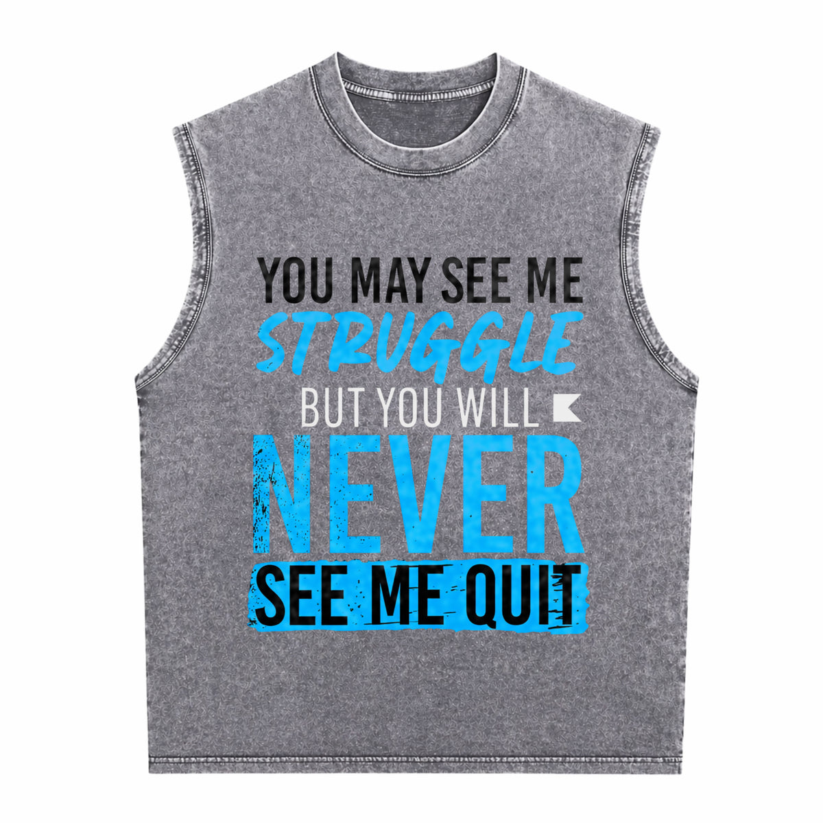 You May See Me Struggle Never See Me Quit Men's Washed Tank Top - product view