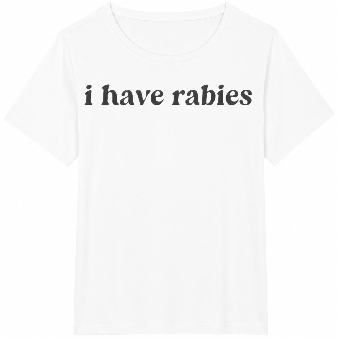 I Have Rabies Funny Sarcastic Slim Black Edgy Humor Daily Cotton T-Shirt - product view
