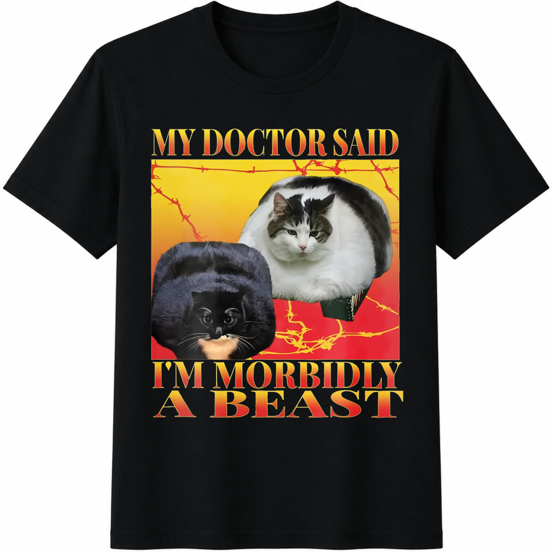 Funny My Doctor Said I'm Morbidly A Beast Cotton T-Shirt - Black