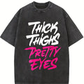 [100% Cotton] Bold Thick Thighs Pretty Eyes Graphic T-Shirt For Confident Women.
