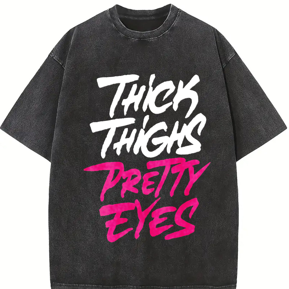 [100% Cotton] Bold Thick Thighs Pretty Eyes Graphic T-Shirt For Confident Women.