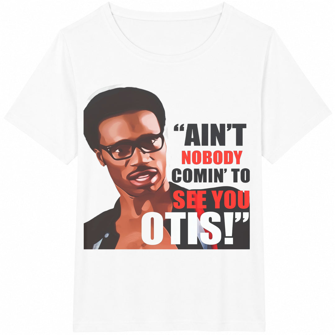 Funny Otis Redding Quote - Ain't Nobody Coming To See You Otis Cotton T-Shirt - product view