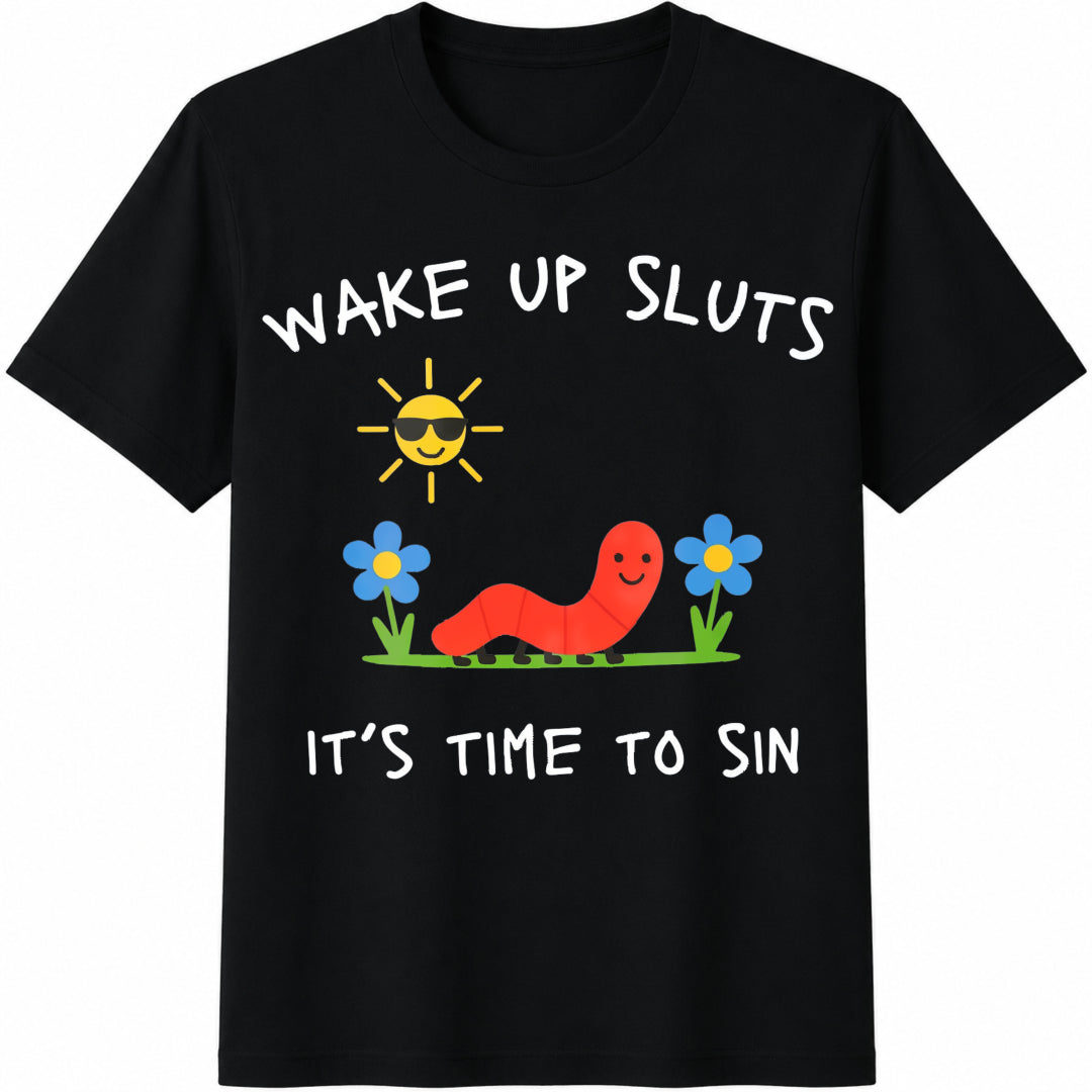 Wake Up Sluts Funny Animal Meme Sarcastic Cursed Unhinged Cotton T-Shirt - Black