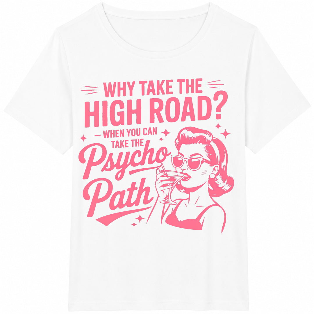 Why Take The High Road When You Can Take The Psycho Path Cotton T-Shirt - product view