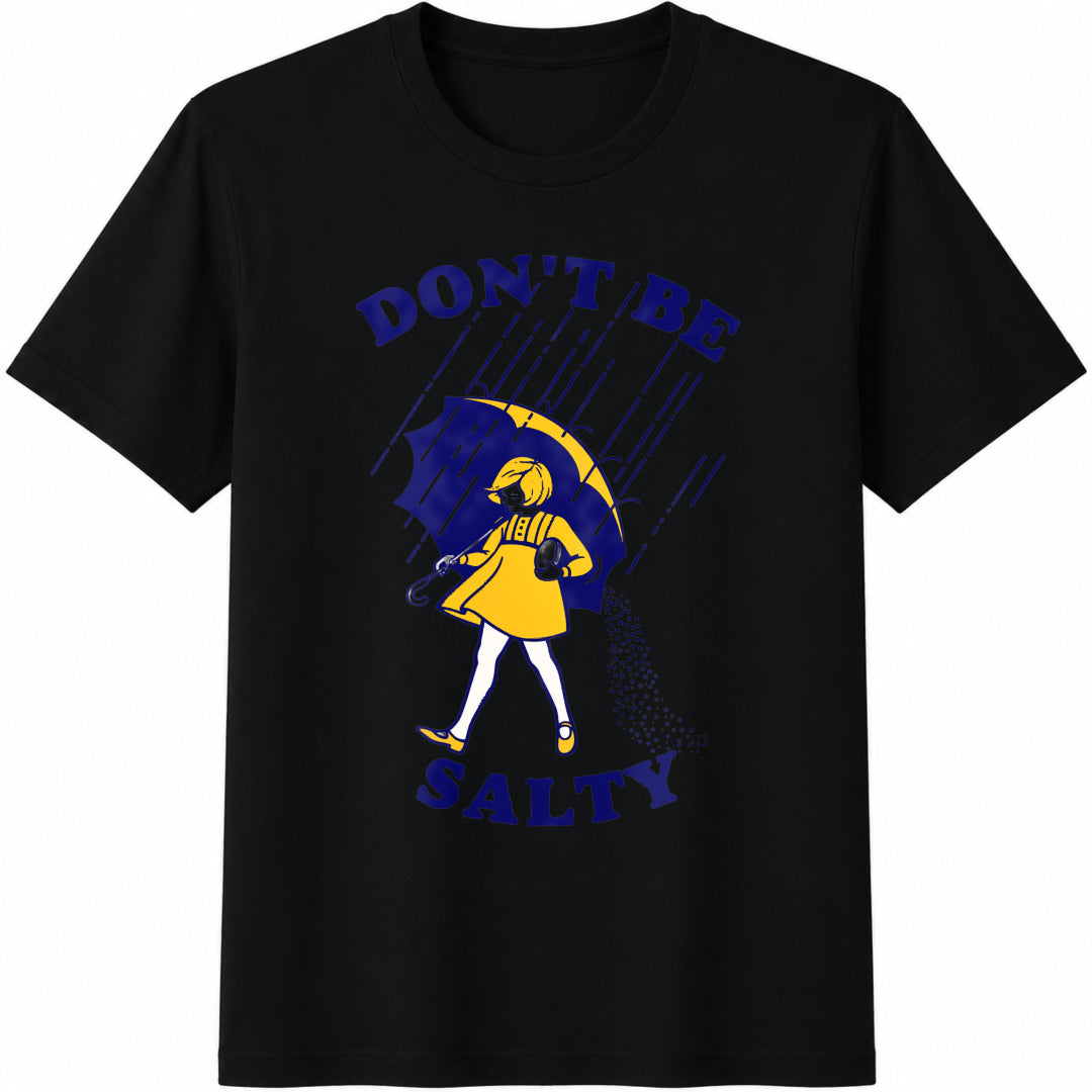 Don't Be Salty Sarcastic Funny Saying Funny Salty Sarcastic Cotton T-Shirt - Black