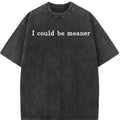 Comfort Colors I Could Be Meaner Shirt, Funny Humor Shirt, Sarcastic Shirt, Funny Quote Shirt, Sarcasm Shirt, Trendy Shirt for Women