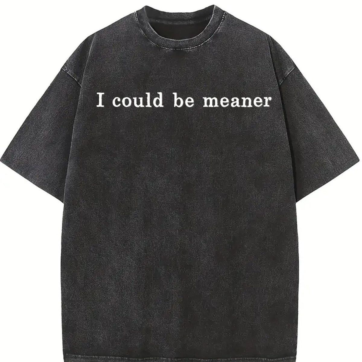 Comfort Colors I Could Be Meaner Shirt, Funny Humor Shirt, Sarcastic Shirt, Funny Quote Shirt, Sarcasm Shirt, Trendy Shirt for Women
