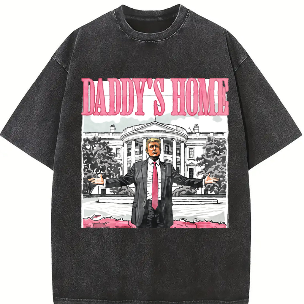 Daddy's Home Tshirt, President Trumpp Shirt, Trump Daddy's Home, Funny Shirt, Unisex T-Shirt Top Womenswear Streetwear Casual Summer