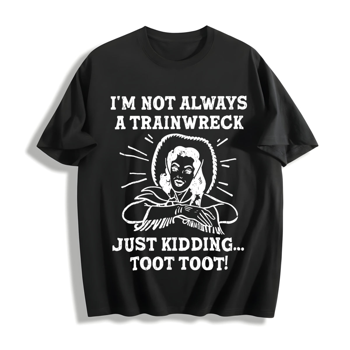Funny Im Not Always A Trainwreck Just Kidding Sarcastic Cotton T-Shirt - Black