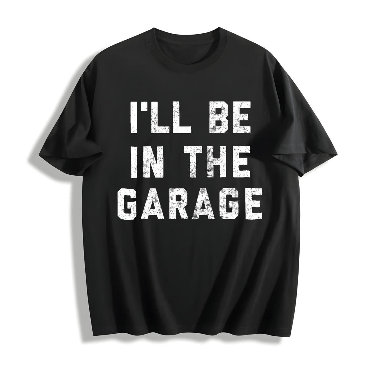 I'll Be In The Garage Funny Car Mechanic Dad Novelty Funny Cotton T-Shirt - Black