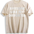 Funny Awesome Like My Daughter Sarcastic Mothers Day Vintage Washed T-Shirt - Beige