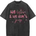 We Listen and We Don't Judge Tshirt ,Funny Shirt,Trending T-Shirt Top Womenswear