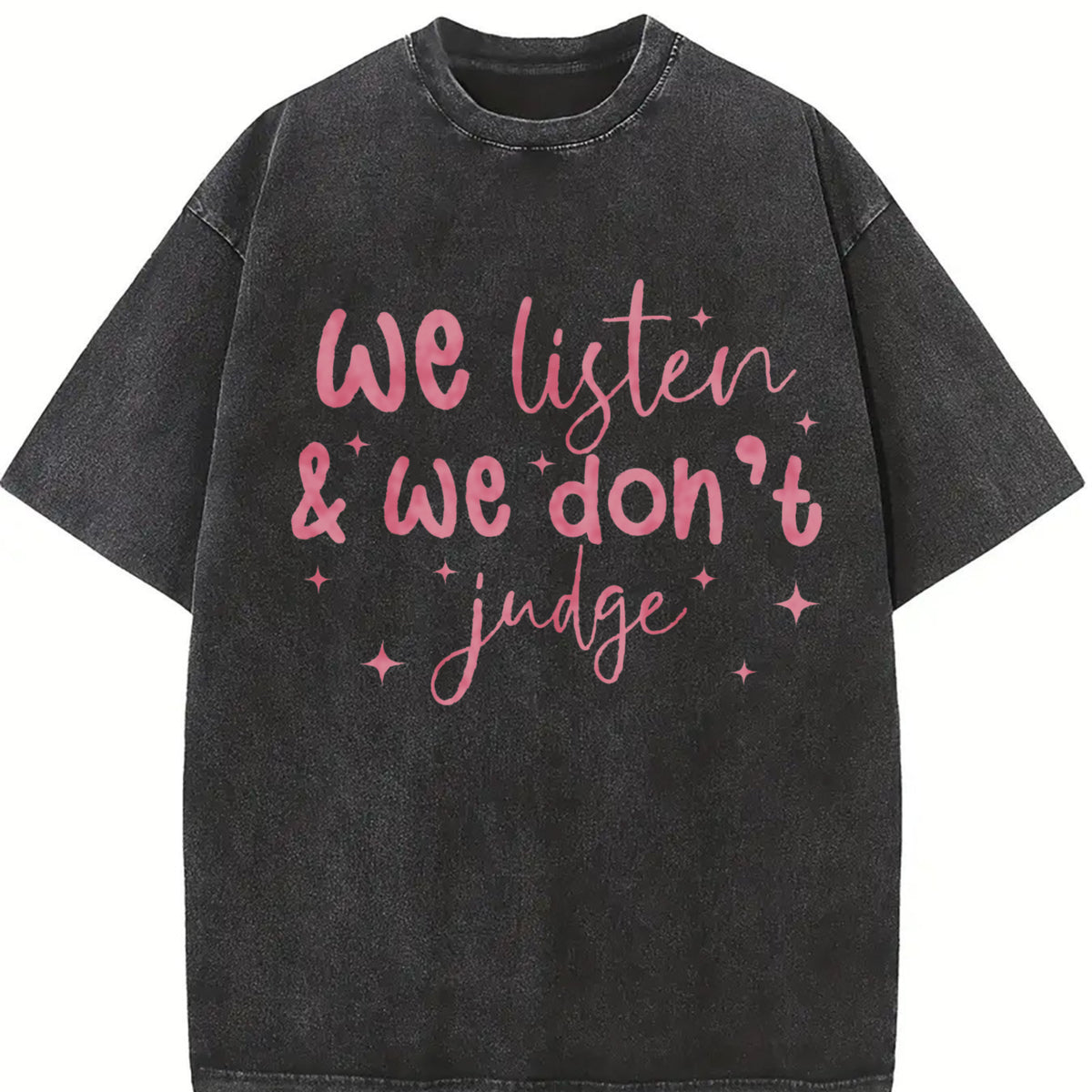 We Listen and We Don't Judge Tshirt ,Funny Shirt,Trending T-Shirt Top Womenswear