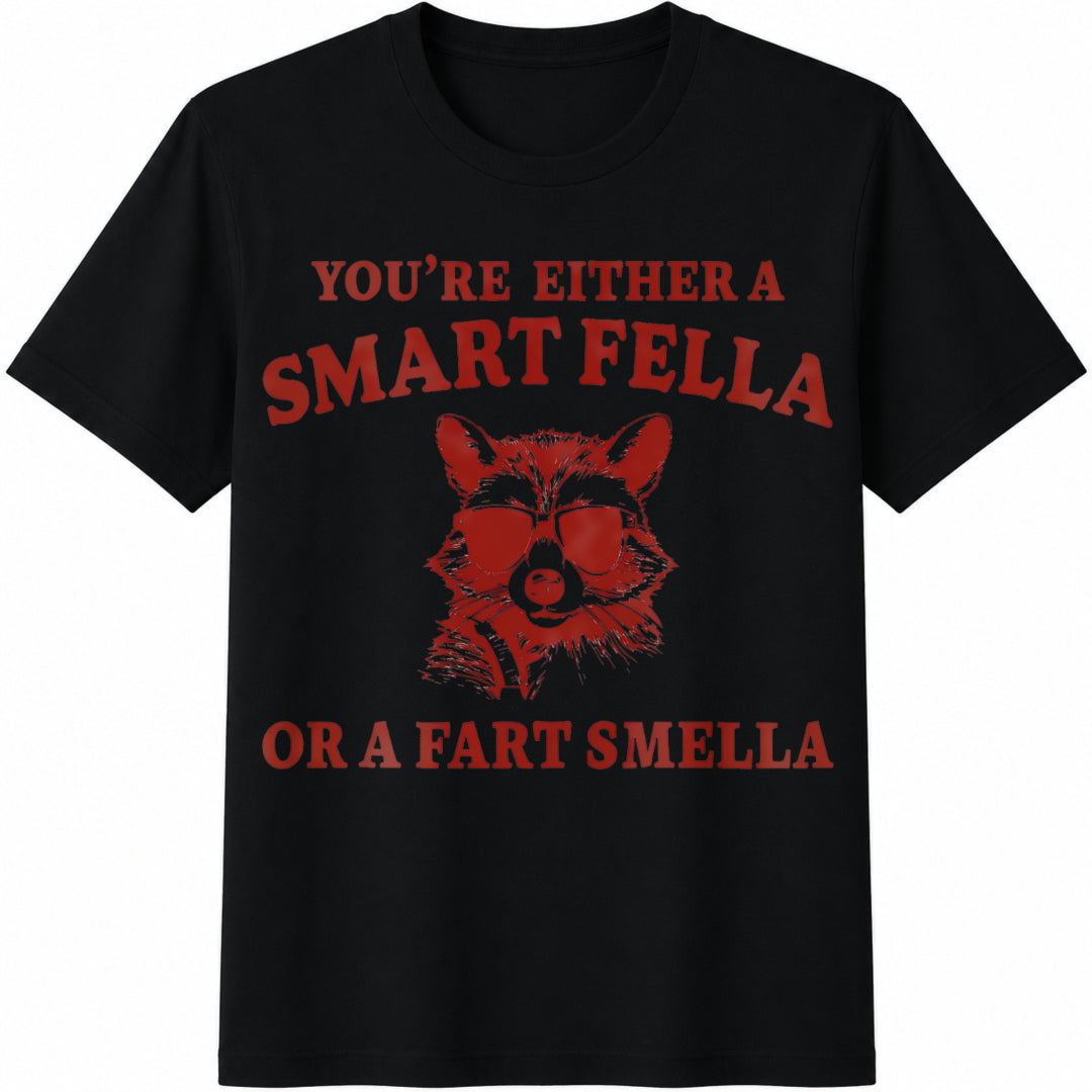 You're Either A Smart Fella Or A Fart Smella Funny Y2K Funny Cotton T-Shirt - Black