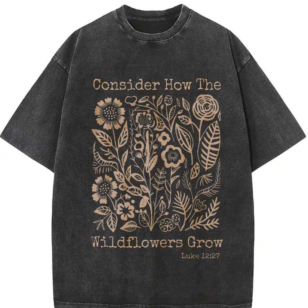 Consider How Wildflowers Grow, Bible, 230G High-Quality Double-Sided Printed Wax Printed T-Shirt, Outdoor Sports Shirt, Vintage Washed, 100% Cotton, Daily Wear boyfriend  tees