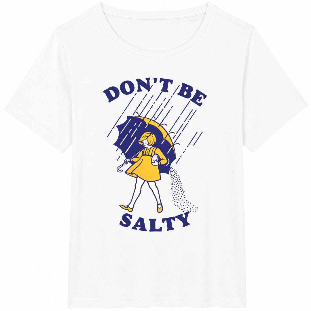 Don't Be Salty Sarcastic Funny Saying Funny Salty Sarcastic Cotton T-Shirt - product view