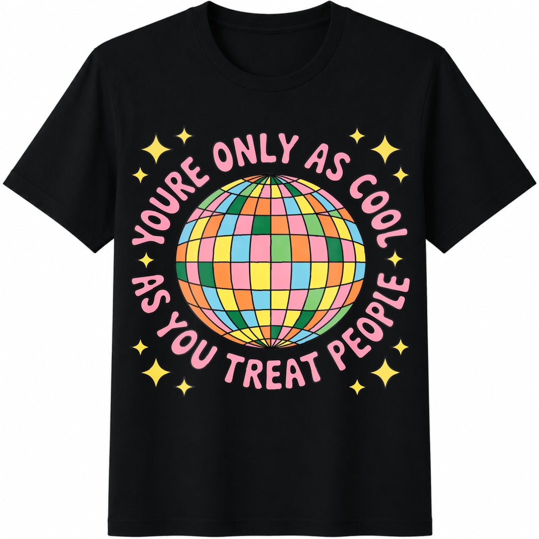 You're Only As Cool As You Treat People Cotton T-Shirt - Black