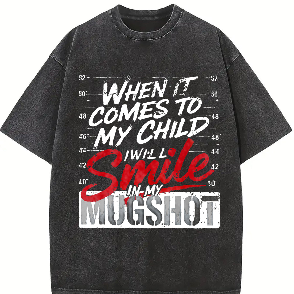 When It Comes To My Child I Will Smile In My Mugshot Vintage Washed T-Shirt - product view