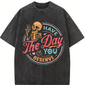 Comfort Colors Have The Day You Deserve T-Shirt, Sarcastic Shirts, Kindness Gift for Womens Mens, Inspirational Motivational Skeleton Shirt