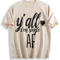 I'm Single Funny Y'all I'm Single Af I'm Single Af Vintage Washed T-Shirt - Beige
