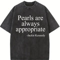 Comfort Colors Pearls Are Always Appropriate Shirt, Jackie Kennedy Quote Tee, Elegant Timeless Fashion, Classic Pearl Graphic T-Shirt, Trendy Shirt, Women's Letter Print Short Sleeve Tee