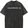 Immediately No Shirt, Funny Sarcastic T-Shirt, Humor Tee, Trendy Graphic Shirt, Witty Saying Shirt, Sassy Tee, Sarcasm Shirt for Women