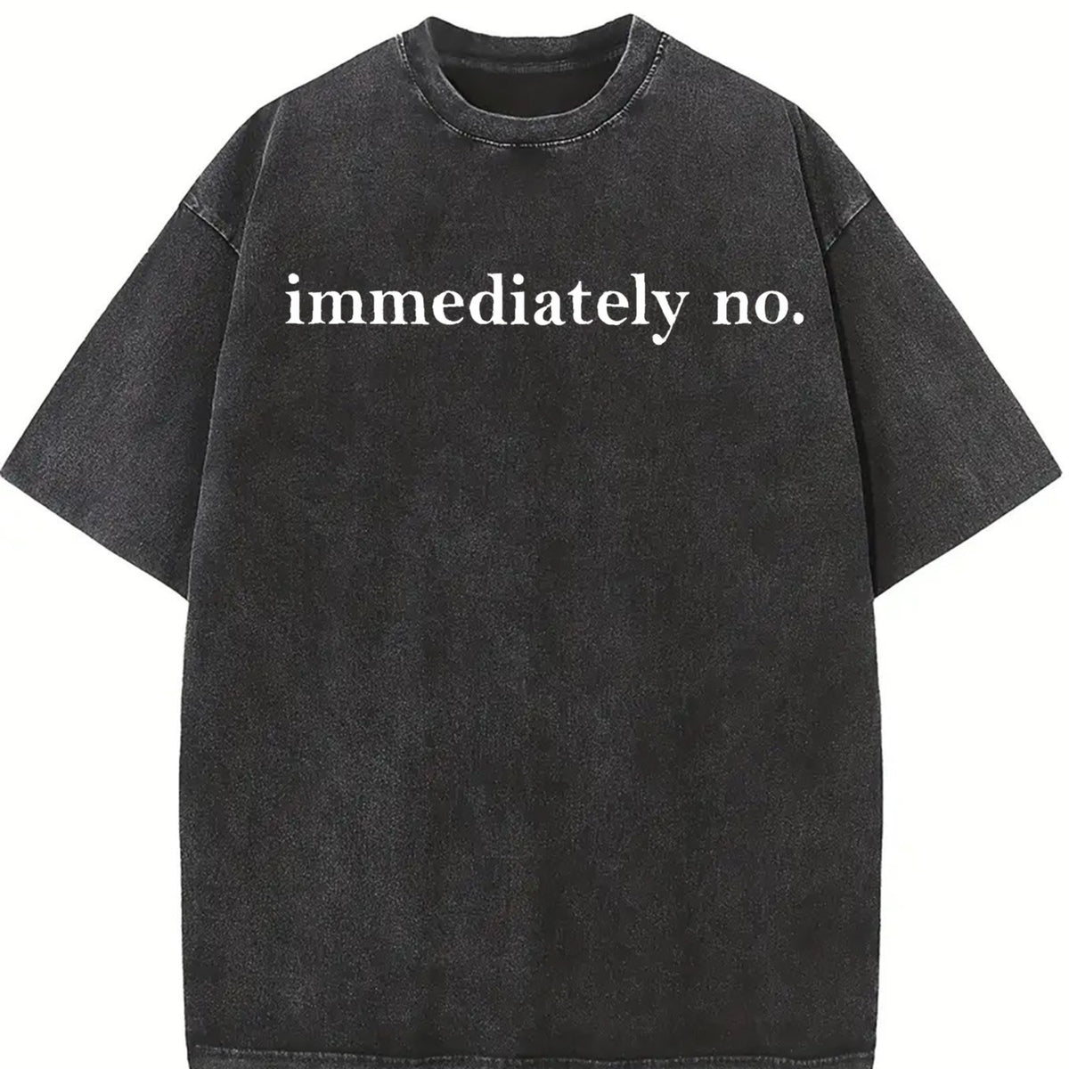 Immediately No Shirt, Funny Sarcastic T-Shirt, Humor Tee, Trendy Graphic Shirt, Witty Saying Shirt, Sassy Tee, Sarcasm Shirt for Women
