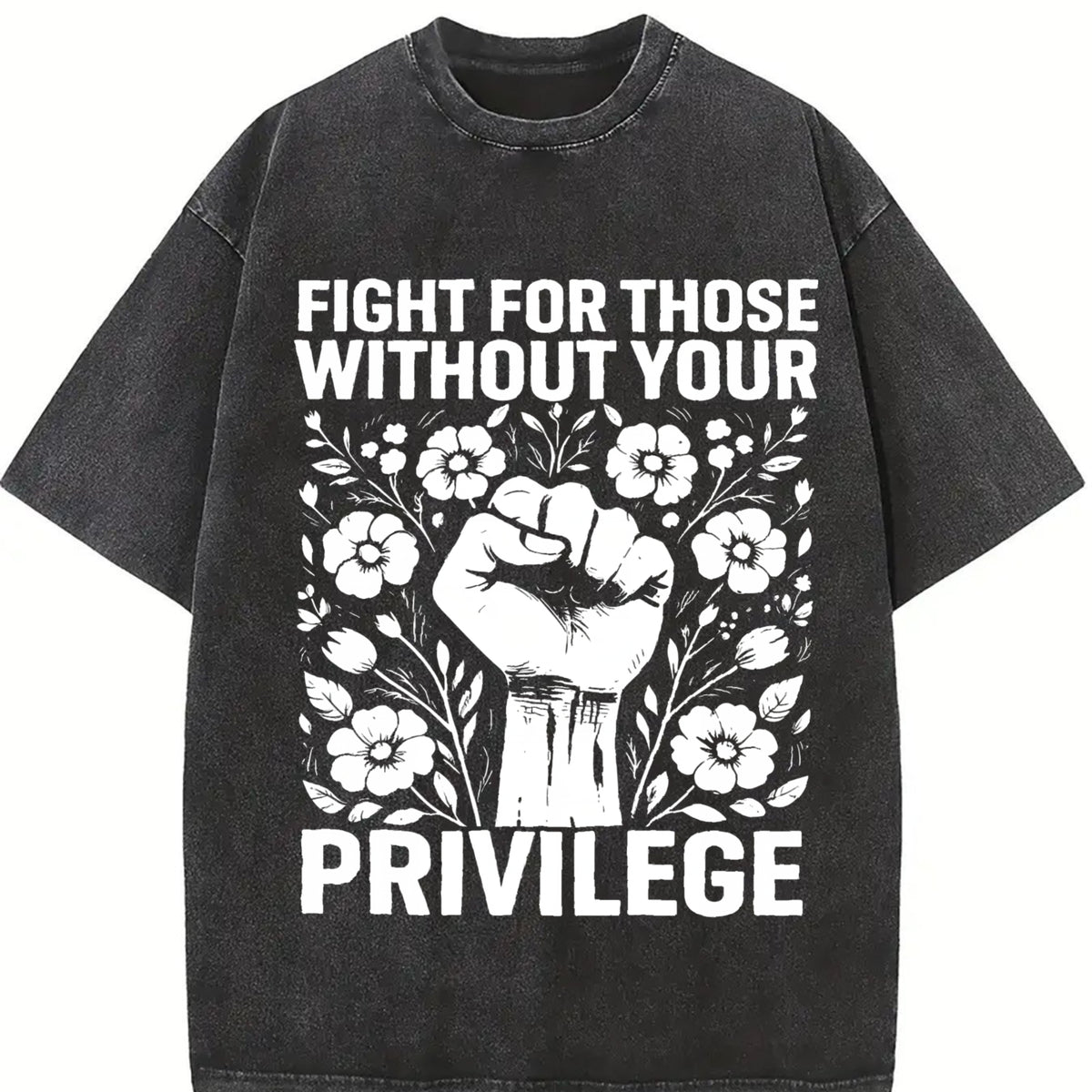 Fight For Those Without Your Privilege Fist Floral Vintage Washed T-Shirt - product view