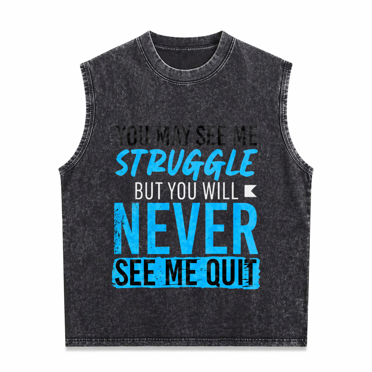 You May See Me Struggle Never See Me Quit Men's Washed Tank Top - Black