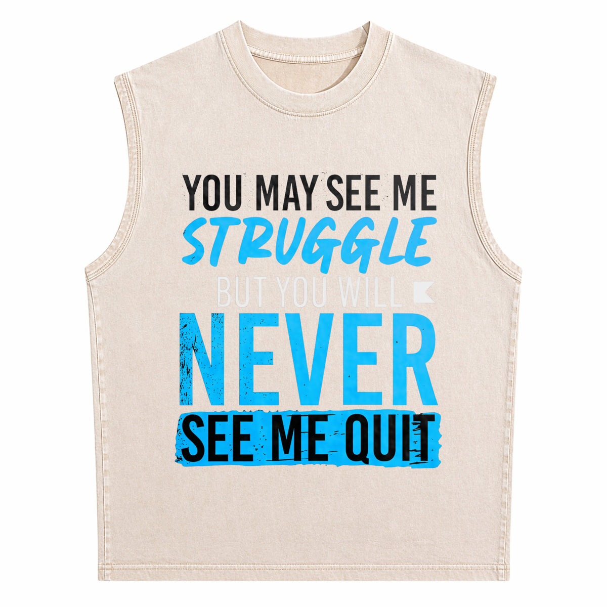 You May See Me Struggle Never See Me Quit Men's Washed Tank Top - product view