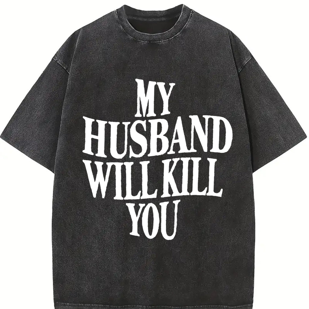 My Husband Will K!Ll You’ Funny Shirt 2 Sides– Outfit For Women, Trending Gift Idea For Girlfriends, Wives & Sassy Queens, Unisex Short Sleeve Tee,Black-Hoodie Black-Sweatshirt