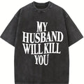 My Husband Will K!Ll You’ Funny Shirt 2 Sides– Outfit For Women, Trending Gift Idea For Girlfriends, Wives & Sassy Queens, Unisex Short Sleeve Tee,Black-Hoodie Black-Sweatshirt